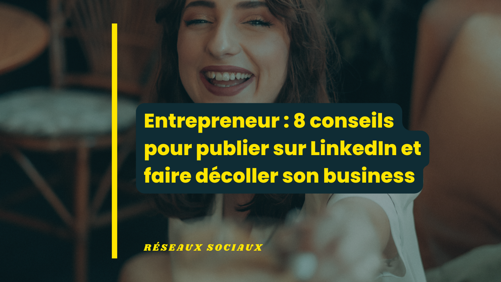 Entrepreneur 8 conseils pour publier sur LinkedIn et faire décoller son business (1)